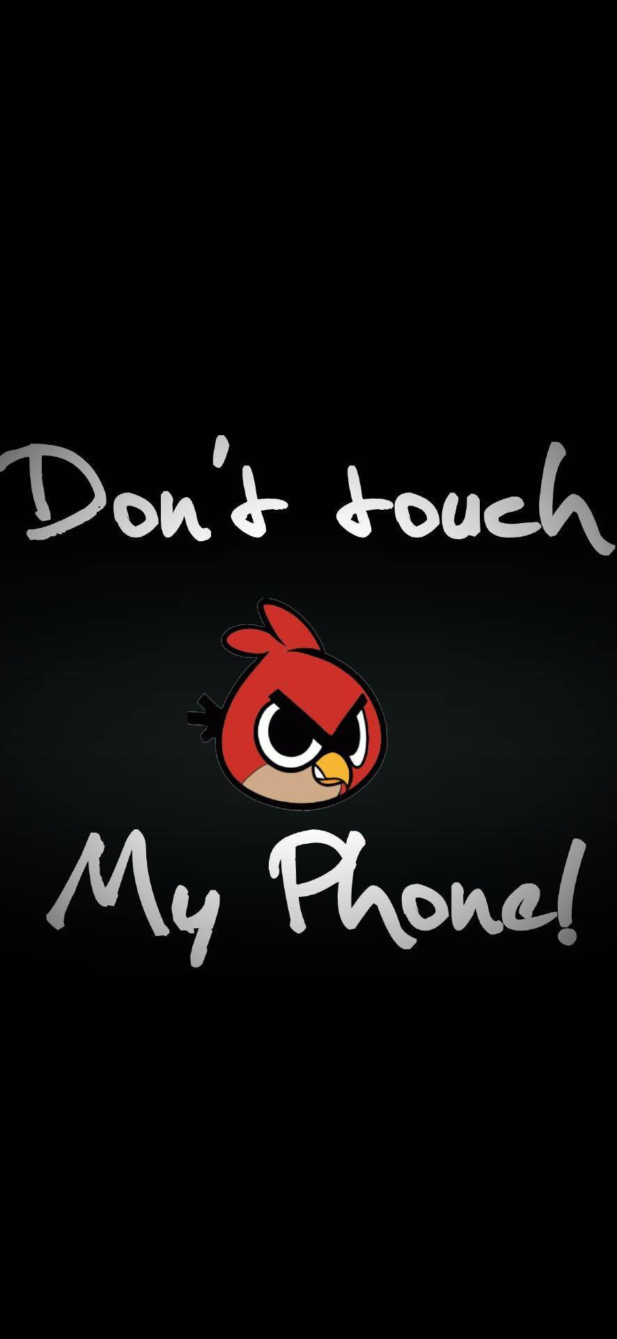 Don't Touch My Phone Red Bird Background