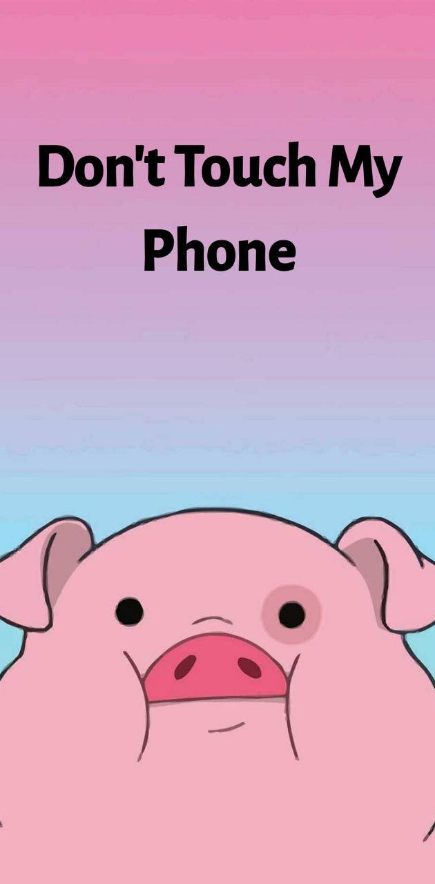 Don't Touch My Phone Waddles Background