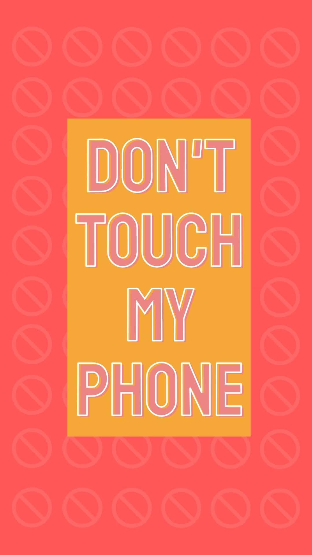 Don't Touch My Phone Background