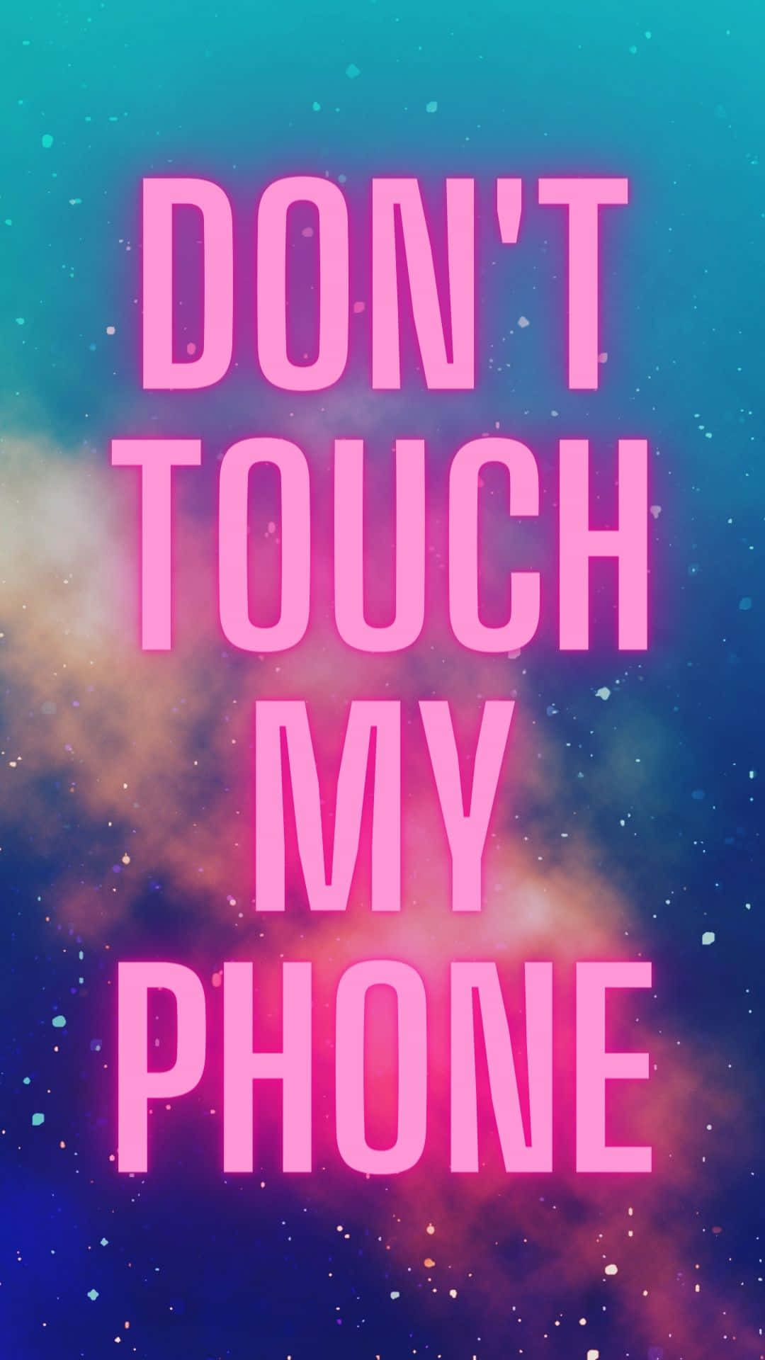 Don't Touch My Phone Background