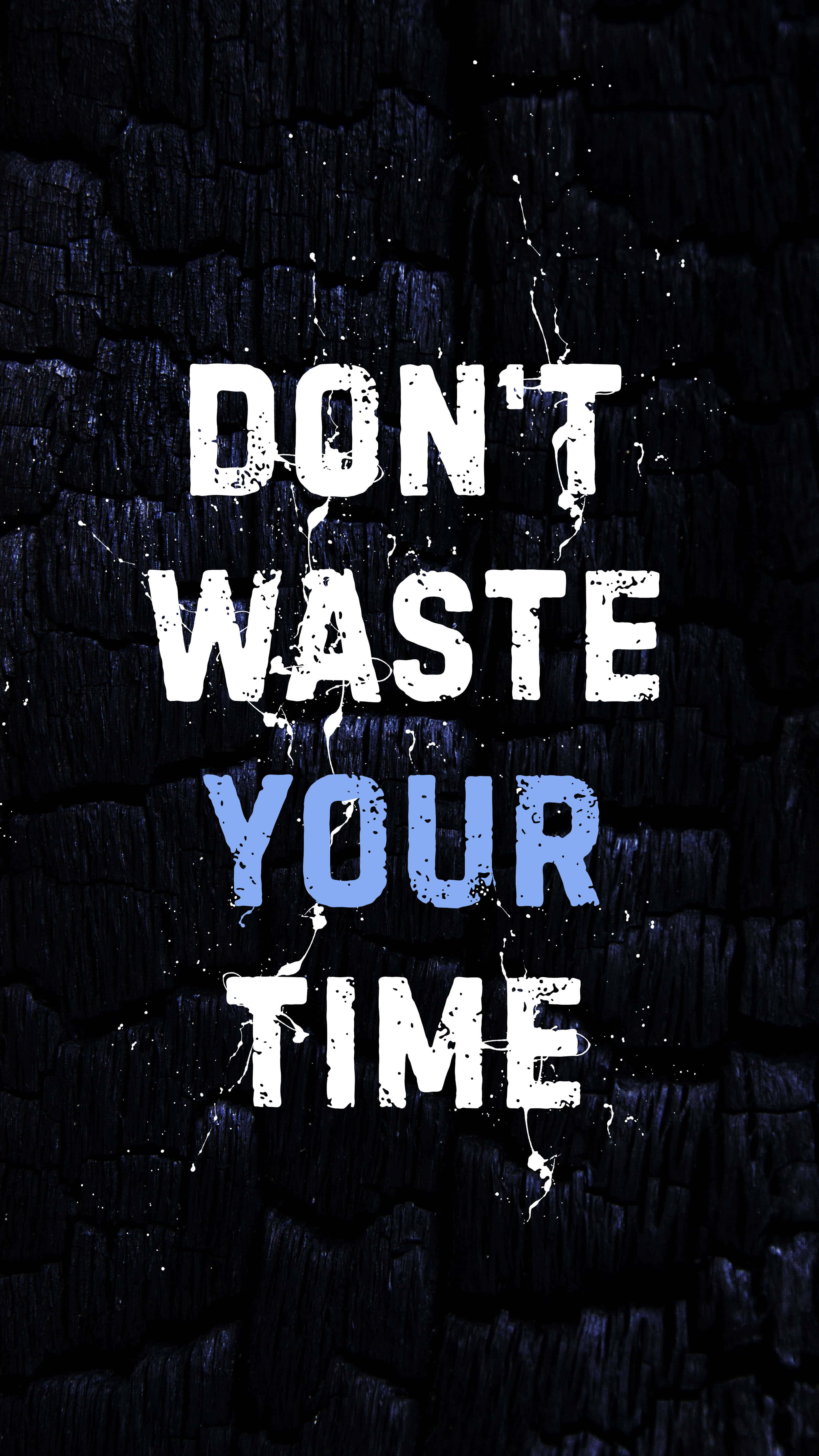 Don't Waste Your Time Quote 4k Iphone 11 Background