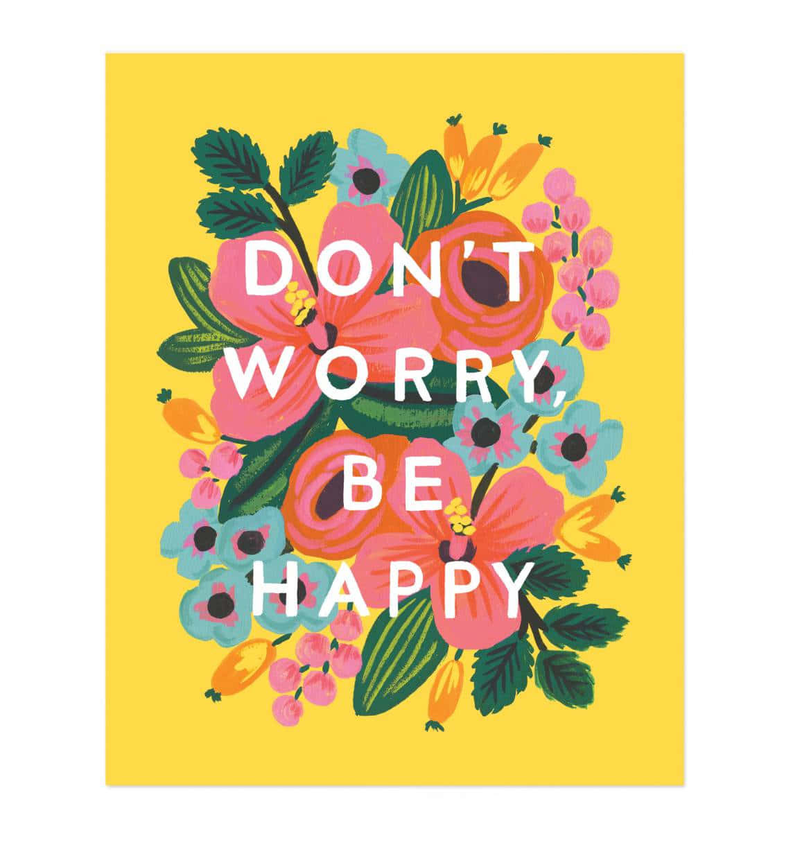 Don't Worry Be Happy - A Print Background