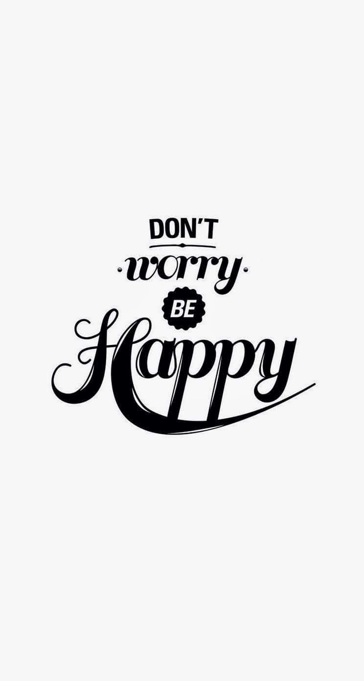 Don't Worry Be Happy - Black And White Lettering Background