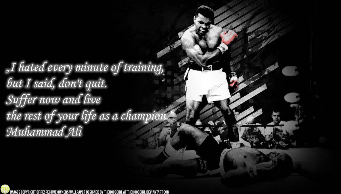 “don’t Count The Days, Make The Days Count” - Muhammad Ali Background