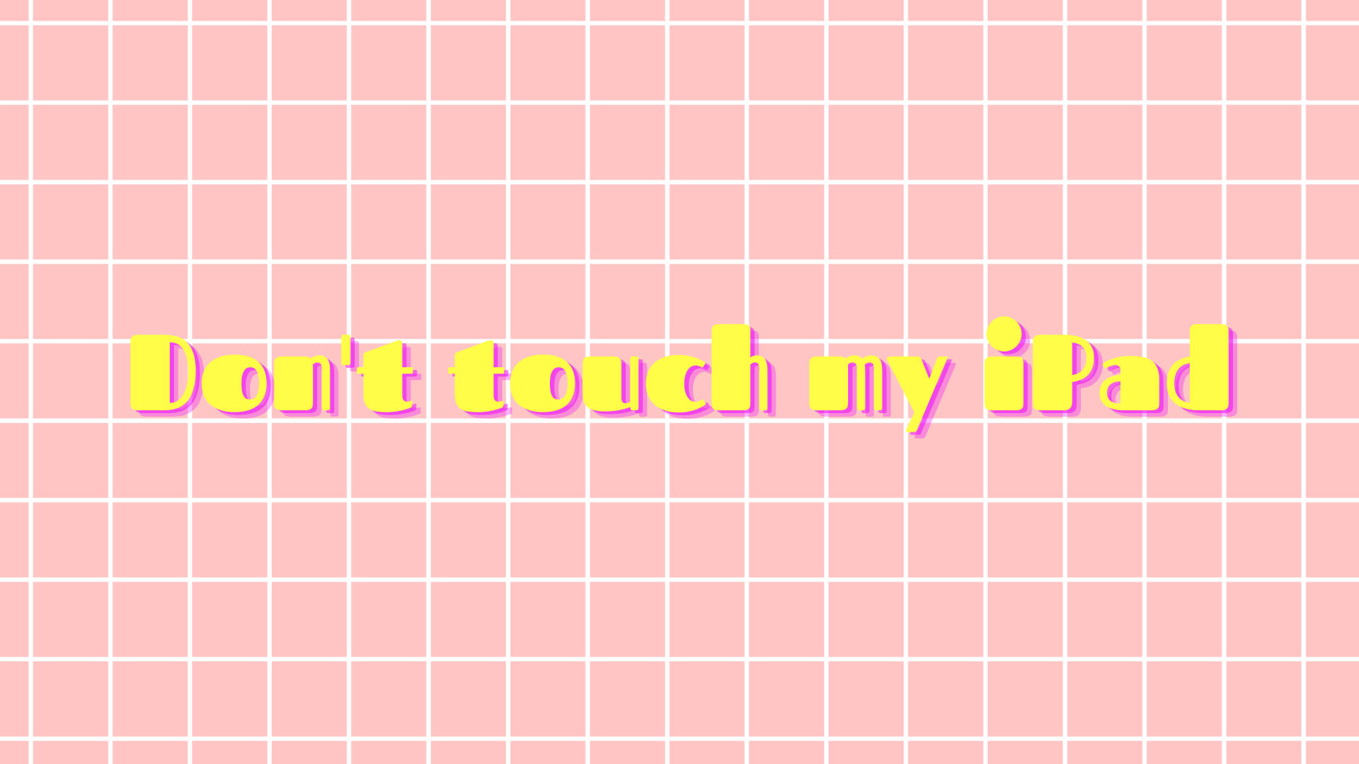 Don’t Touch My Ipad On Pink Grids Background