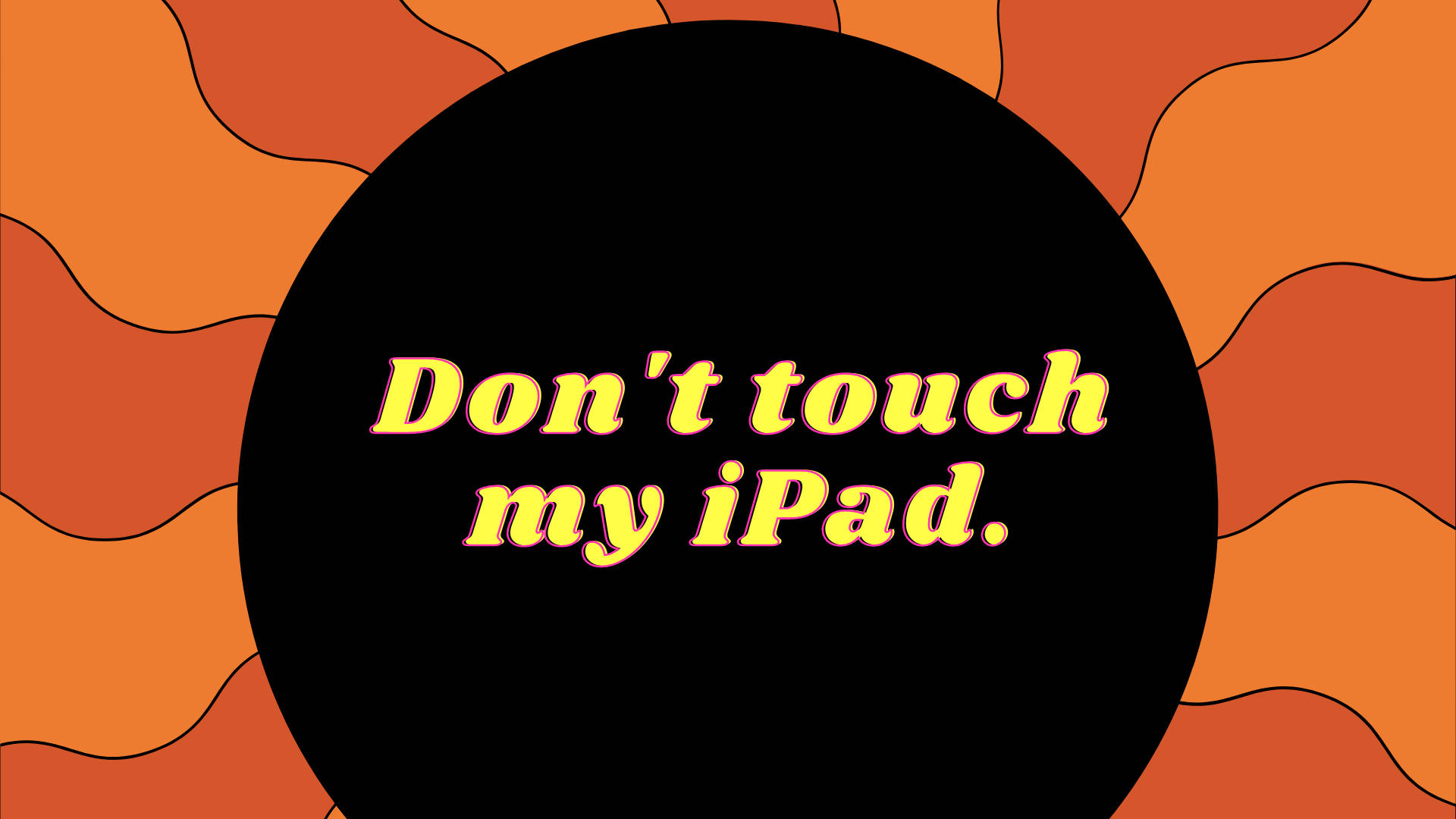 Don’t Touch My Ipad Warning On Orange Sun Background