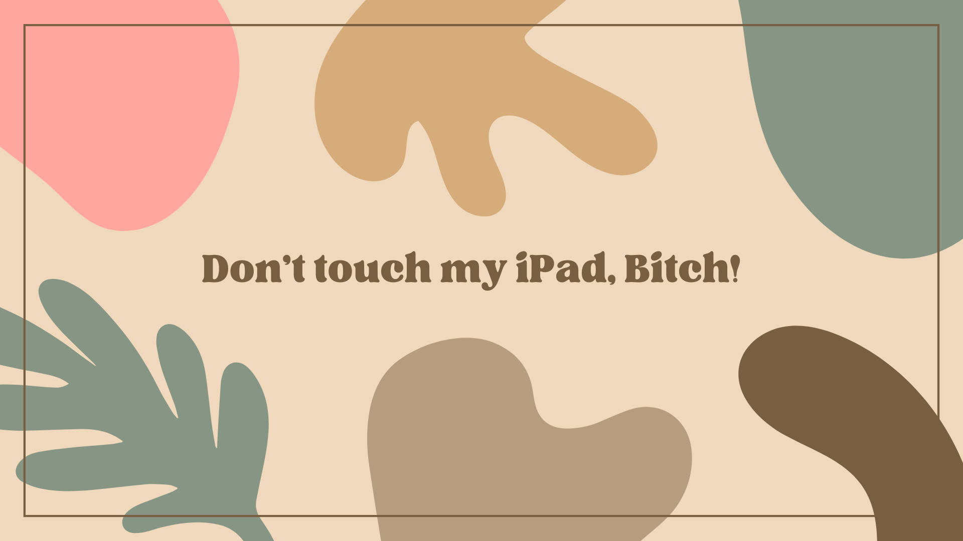 Don’t Touch My Ipad With Pastel Blobs Background