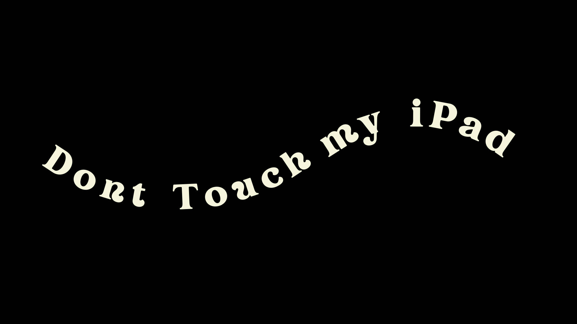 Don’t Touch My Ipad Written In Wave Pattern Background