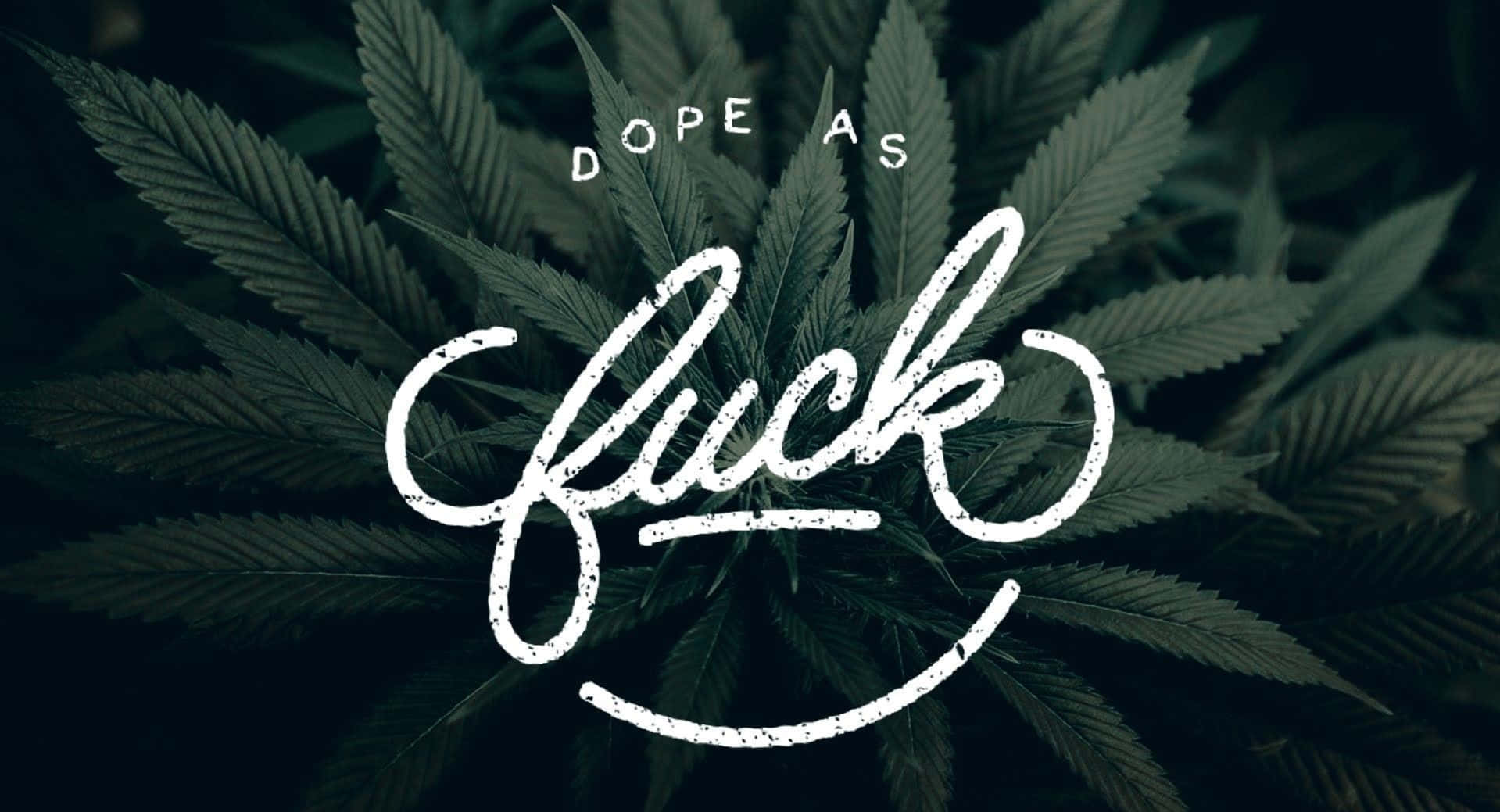 Dope As Fuck - A Logo With Marijuana Leaves Background