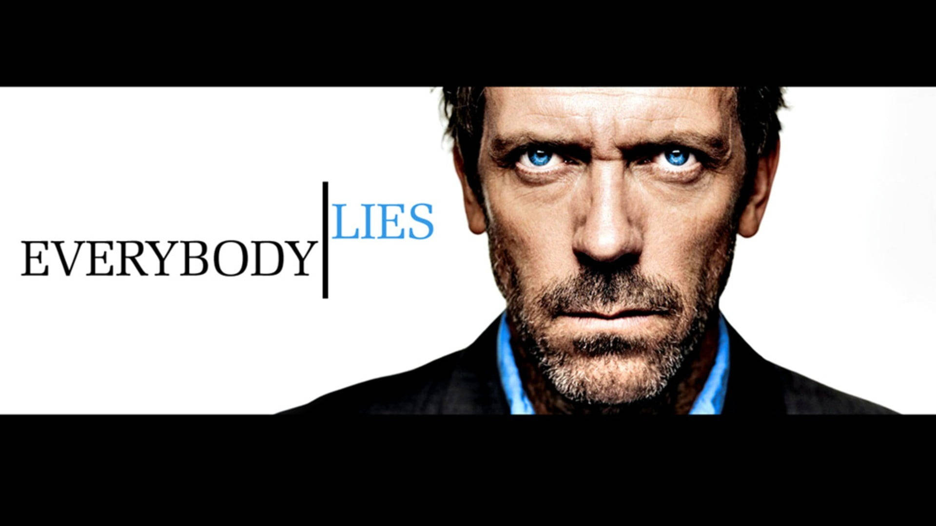 Dr. Gregory House - Everybody Lies
