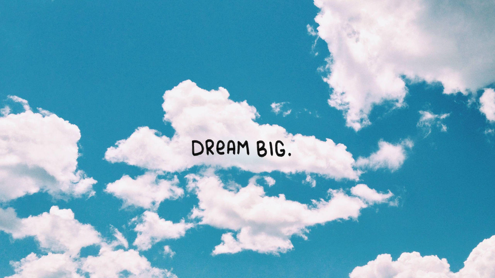 Dream Big Clouds Blue Aesthetic Pc Background