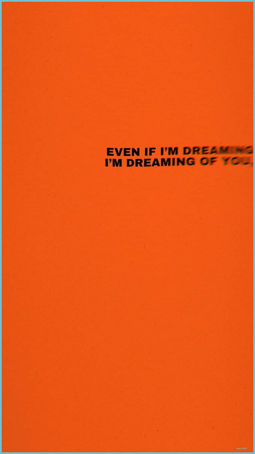 Dreaming Of You Orange Aesthetic Phone Background