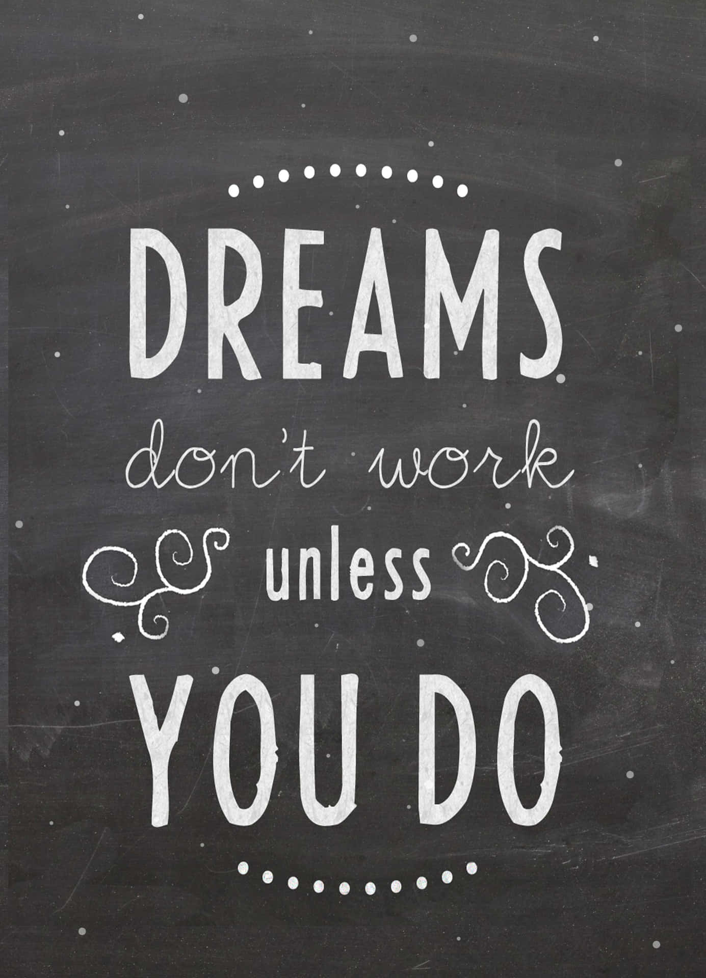 Dreams Don't Work Unless You Do