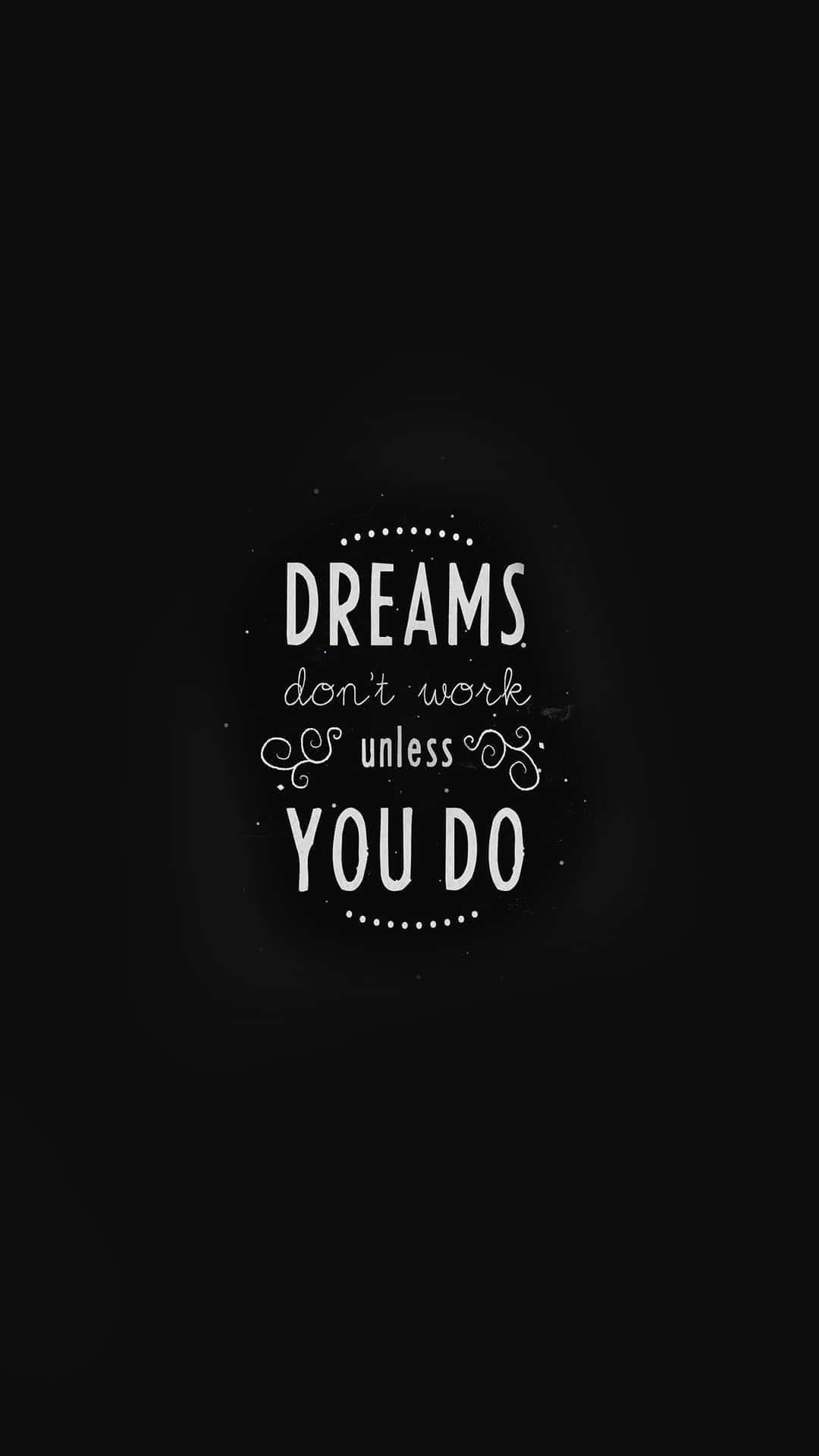 Dreams Don't Work Unless You Do Background