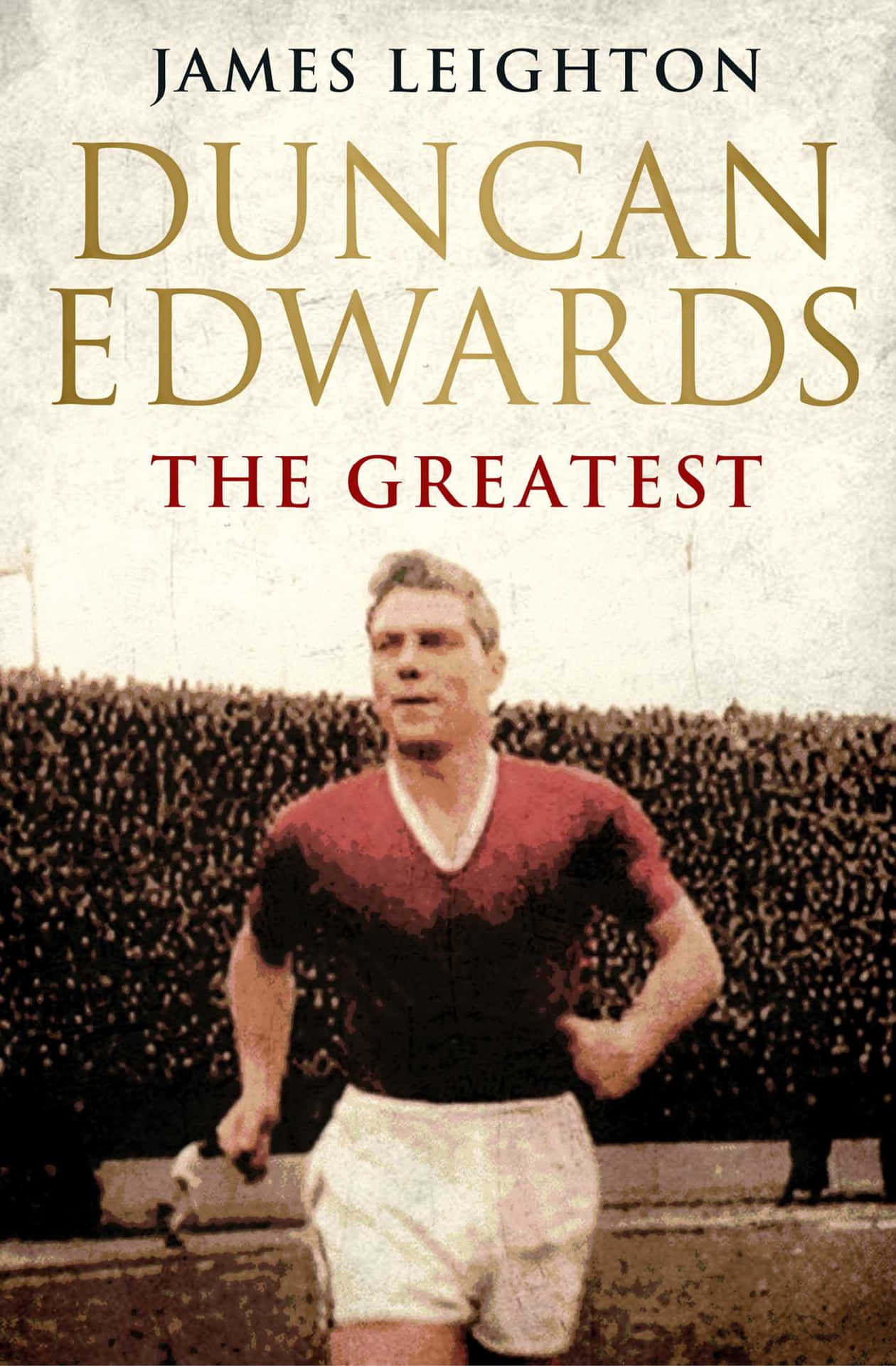 Duncan Edwards In Duncan Edwards: The Greatest By James Leighton Background