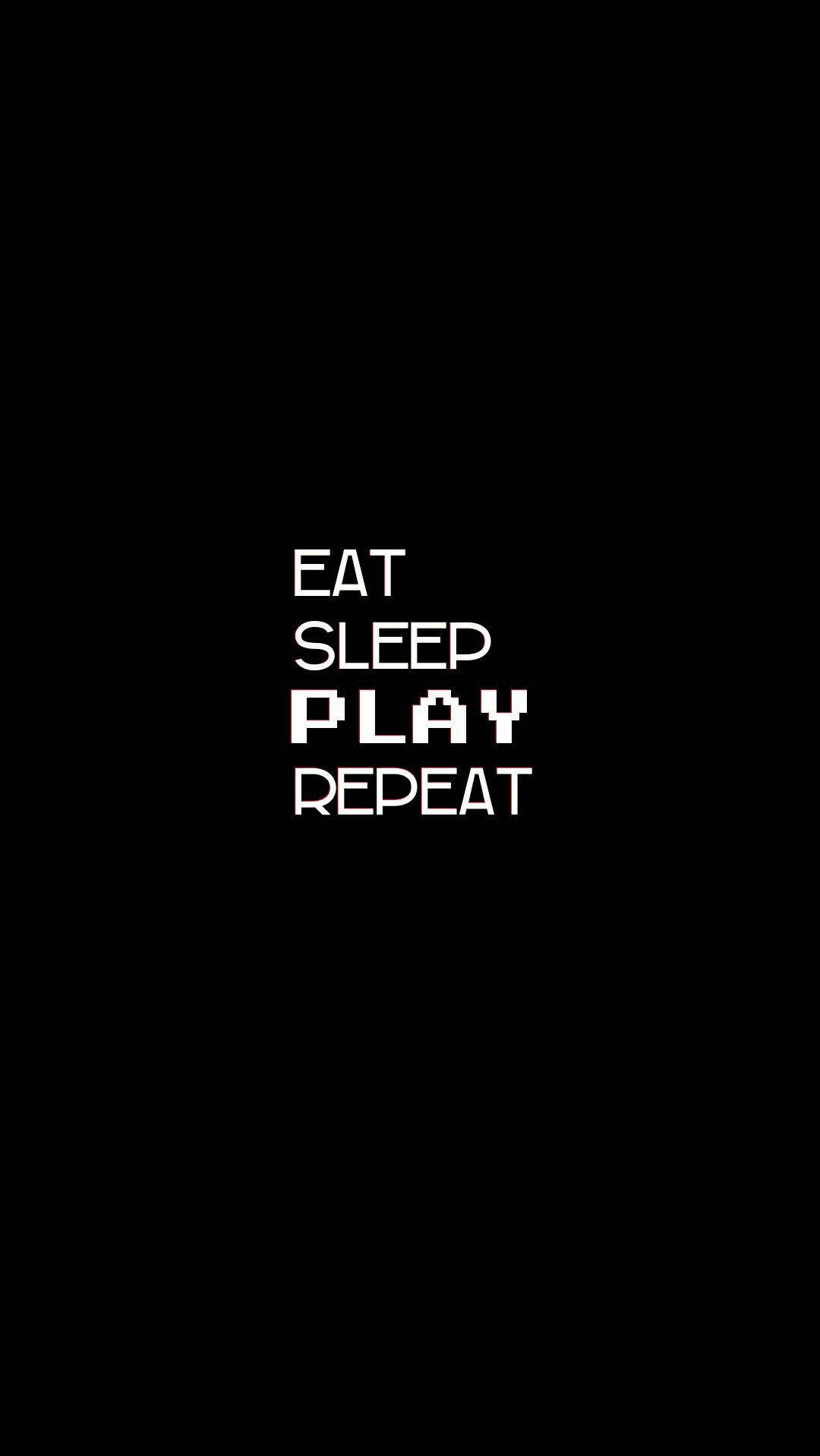 Eat Sleep Play Repeat Tumblr Aesthetic Background