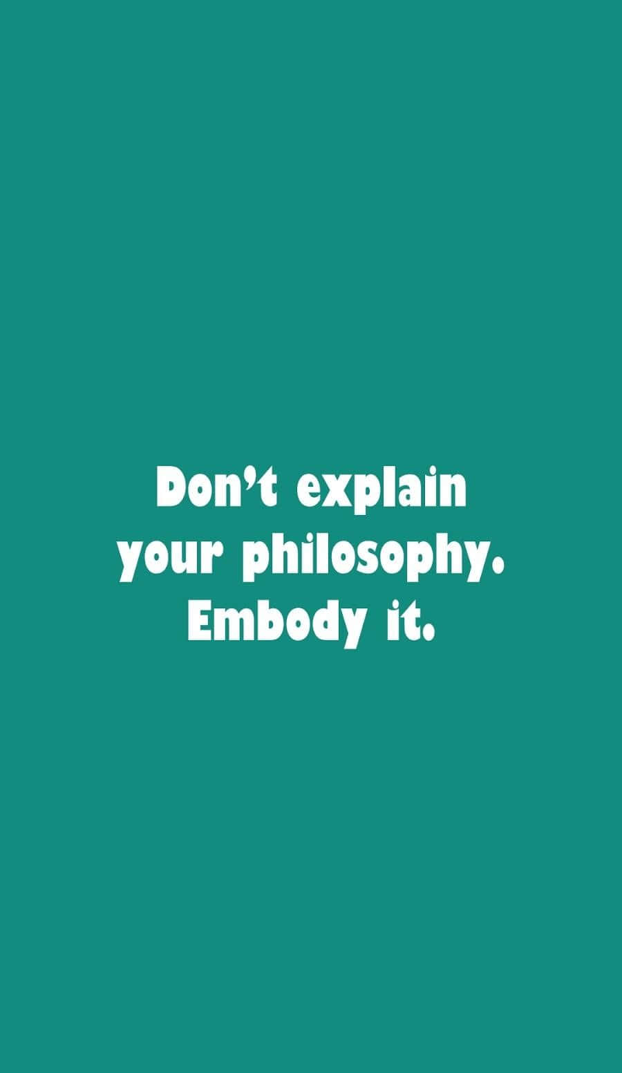 Embody Your Philosophy Quote