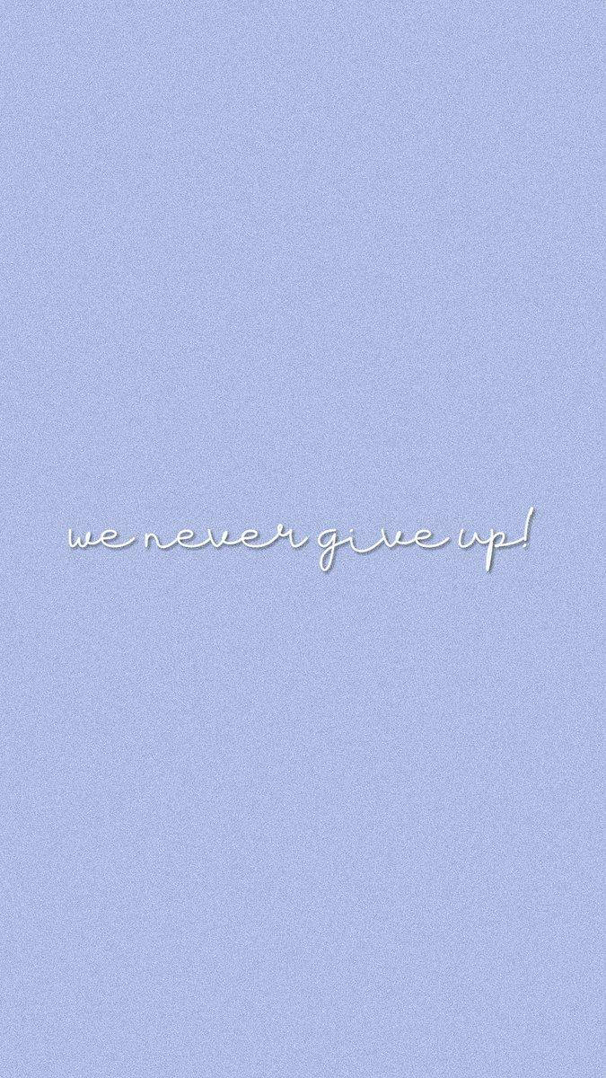 Encouraging Never Give Up Aesthetic Lockscreen Background