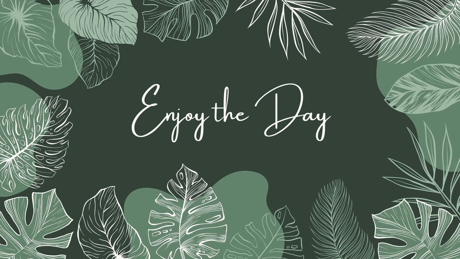 Enjoy The Day Tropical Leaf Design