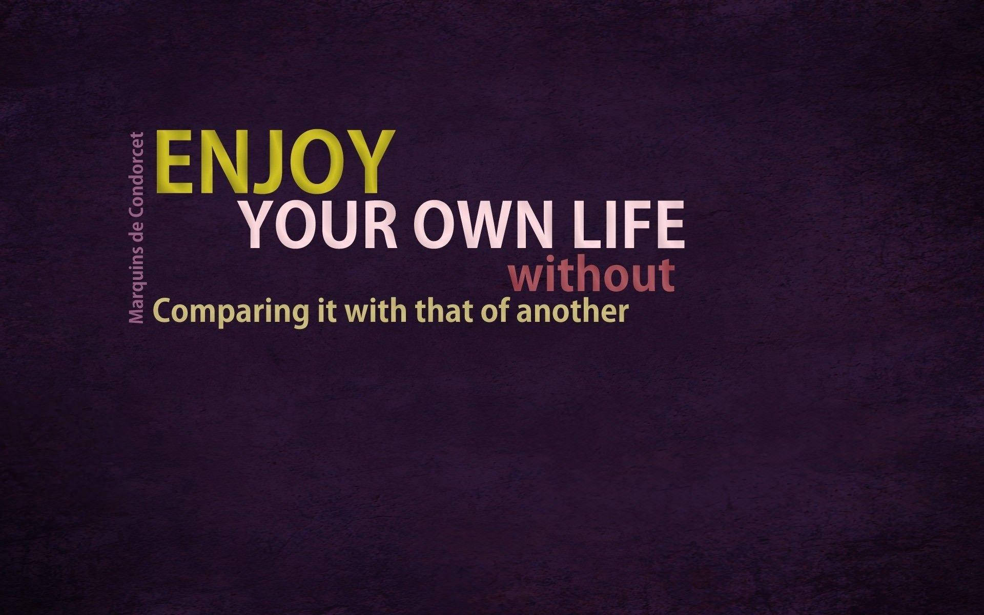 Enjoy Your Own Life Quotes