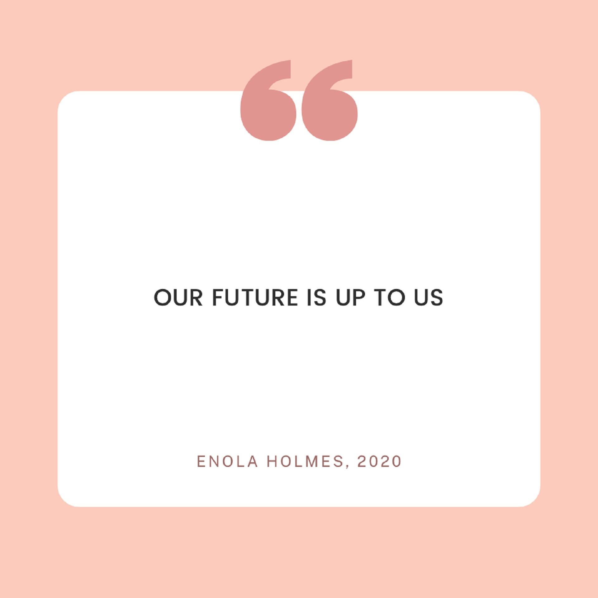 Enola Holmes Future Quote Aesthetic Background