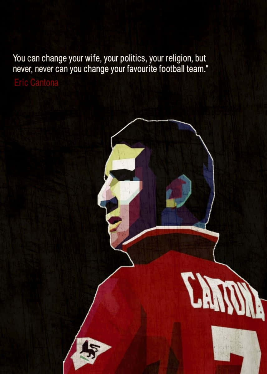 Eric Cantona With Quote Background