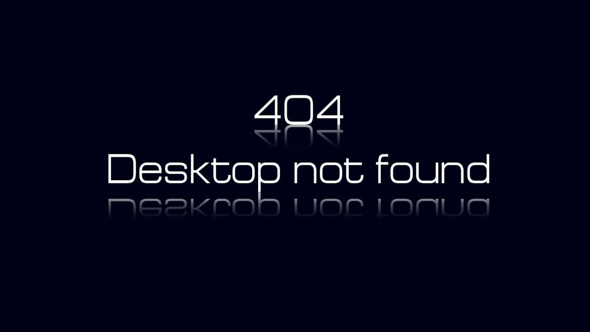 Error404 Desktop Not Found