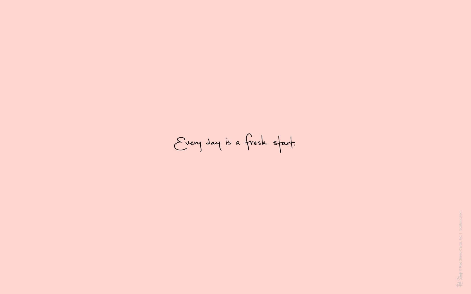 Every Day Is A Fresh Start Background