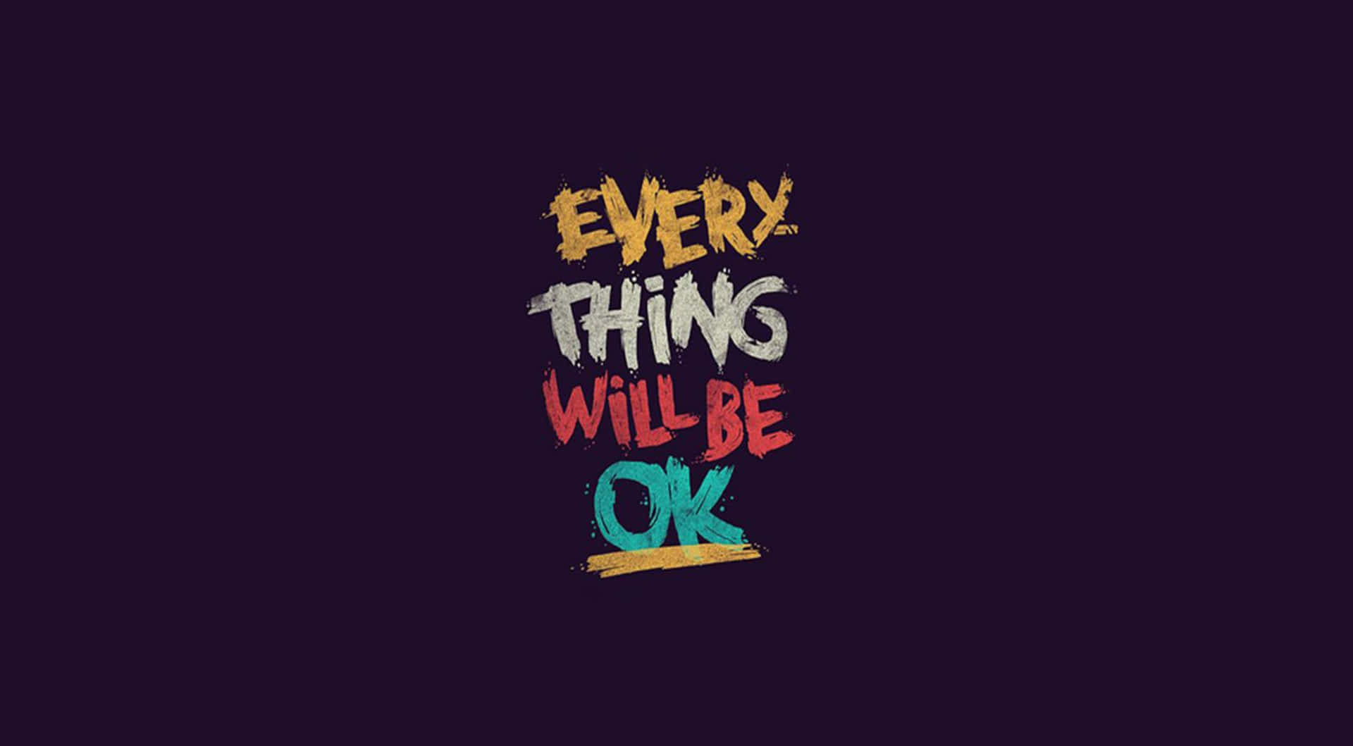 Every Thing Will Be Ok Background