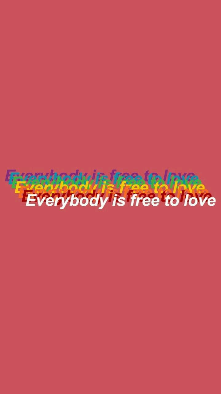 Everybody Is Free To Love Aesthetic Lgbt Background