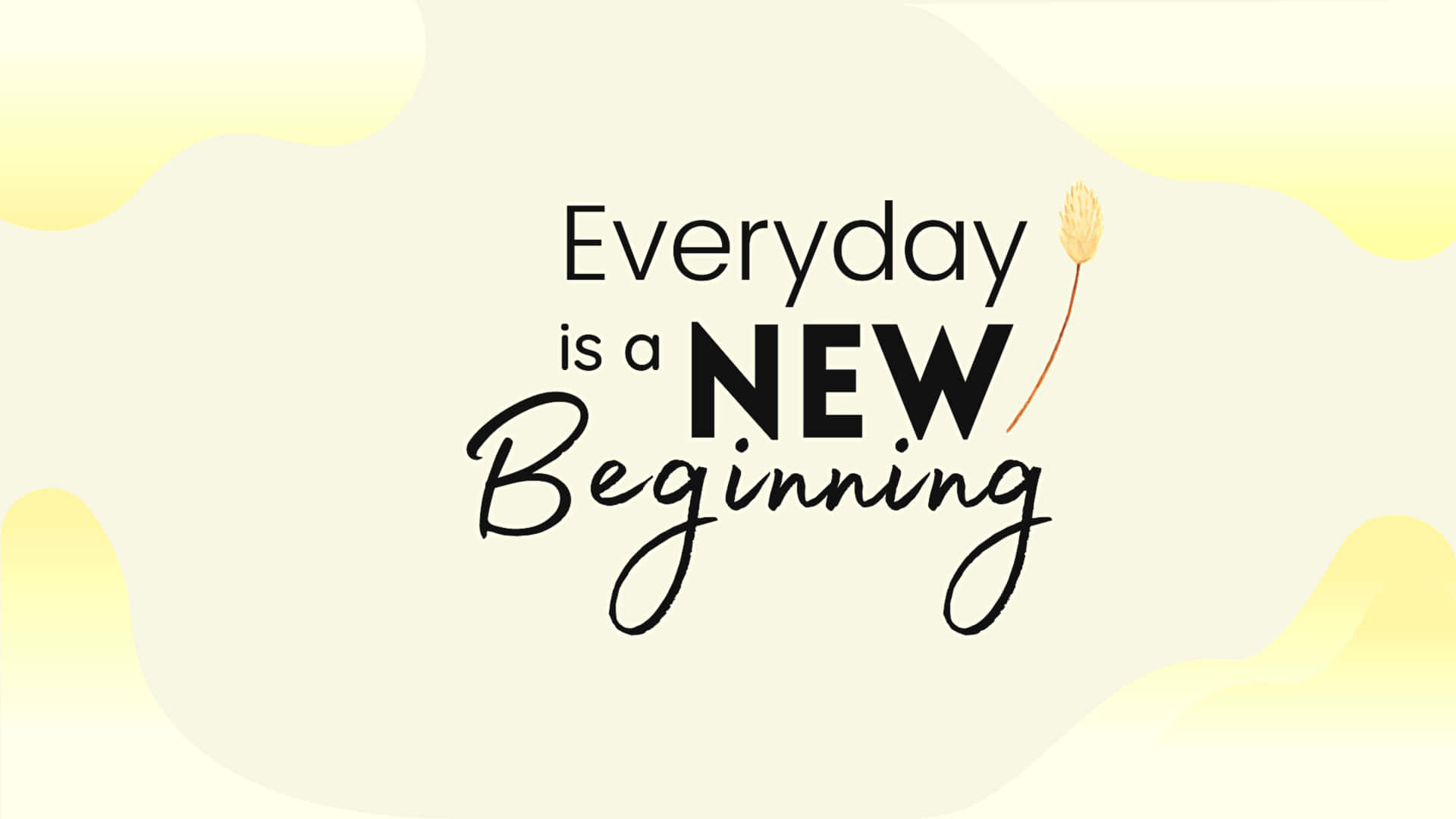 Everyday Is A New Beginning Png Background