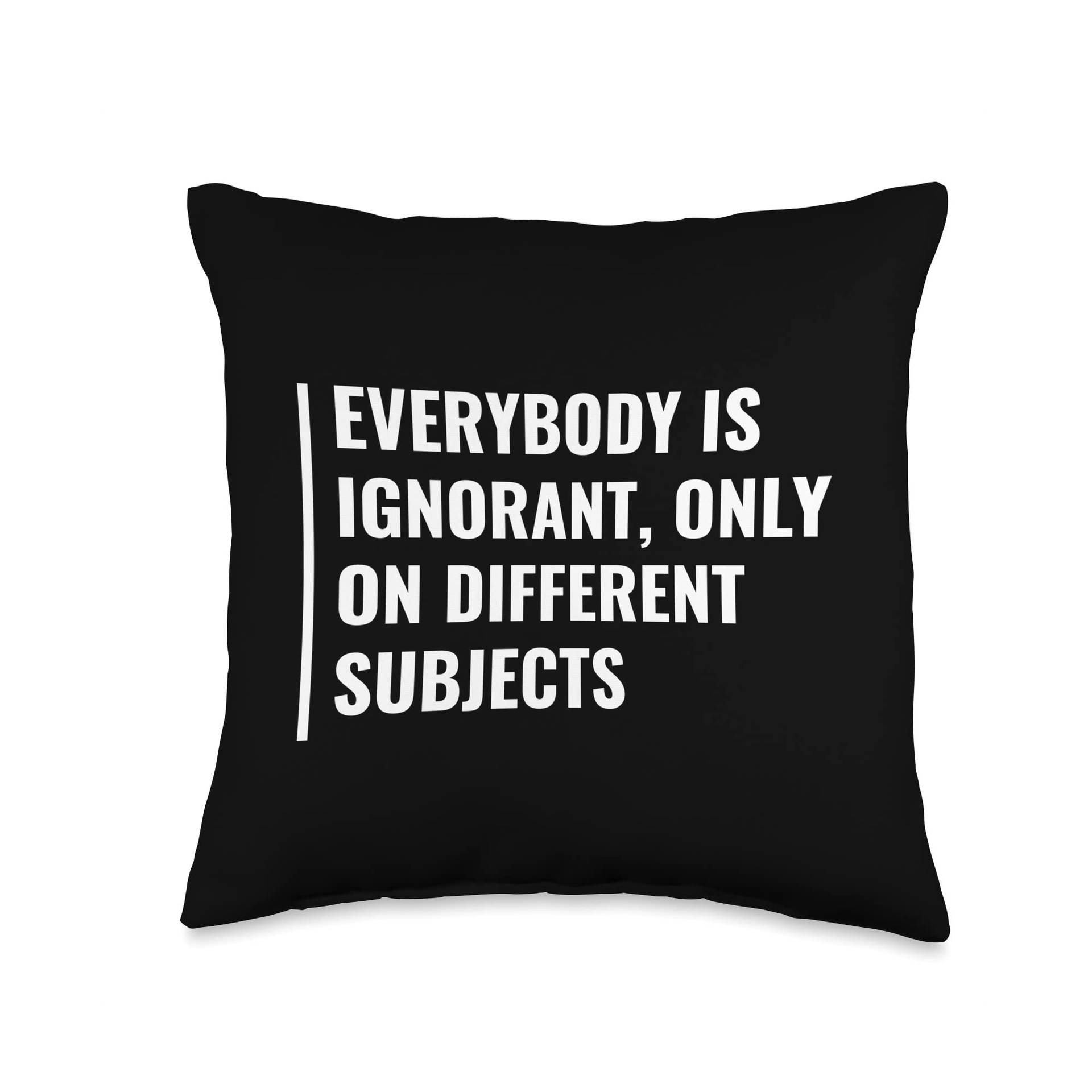 Everyone Is Ignorant Pillow Background