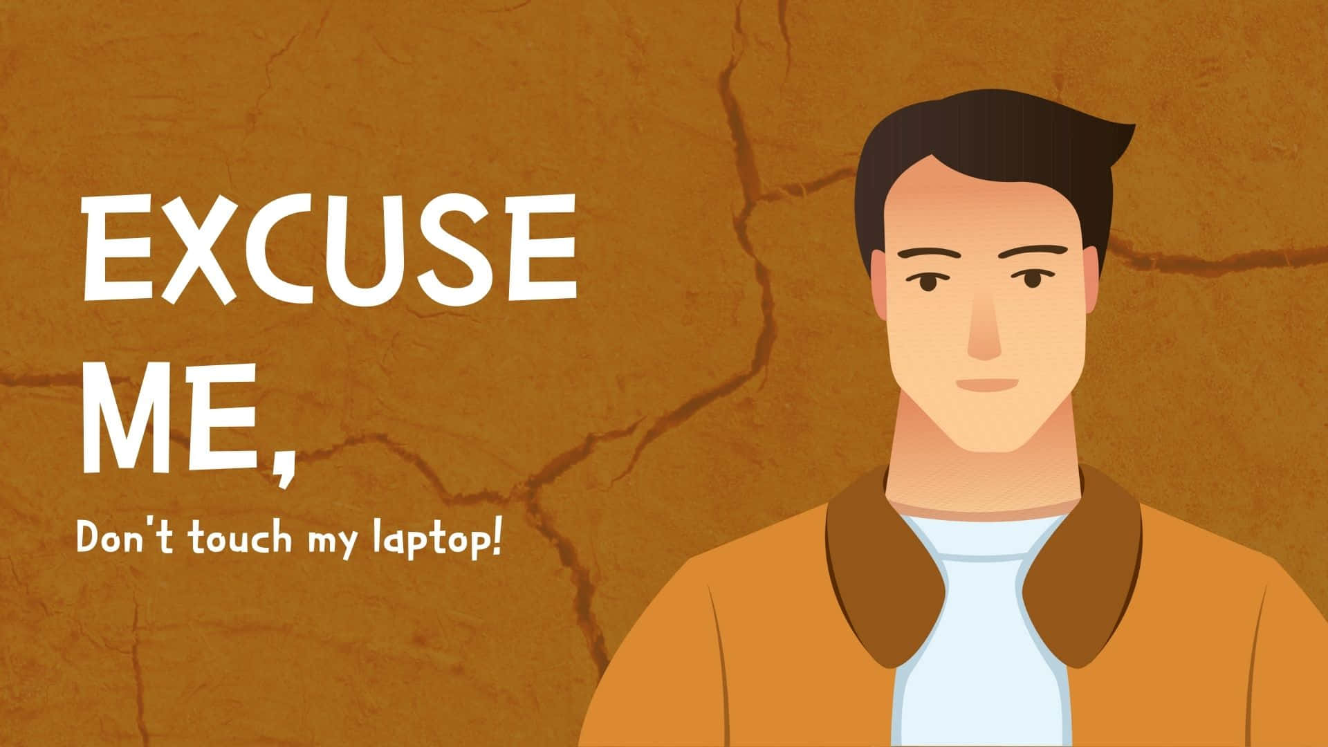 Excuse Me Don't Touch My Laptop Slogan Background