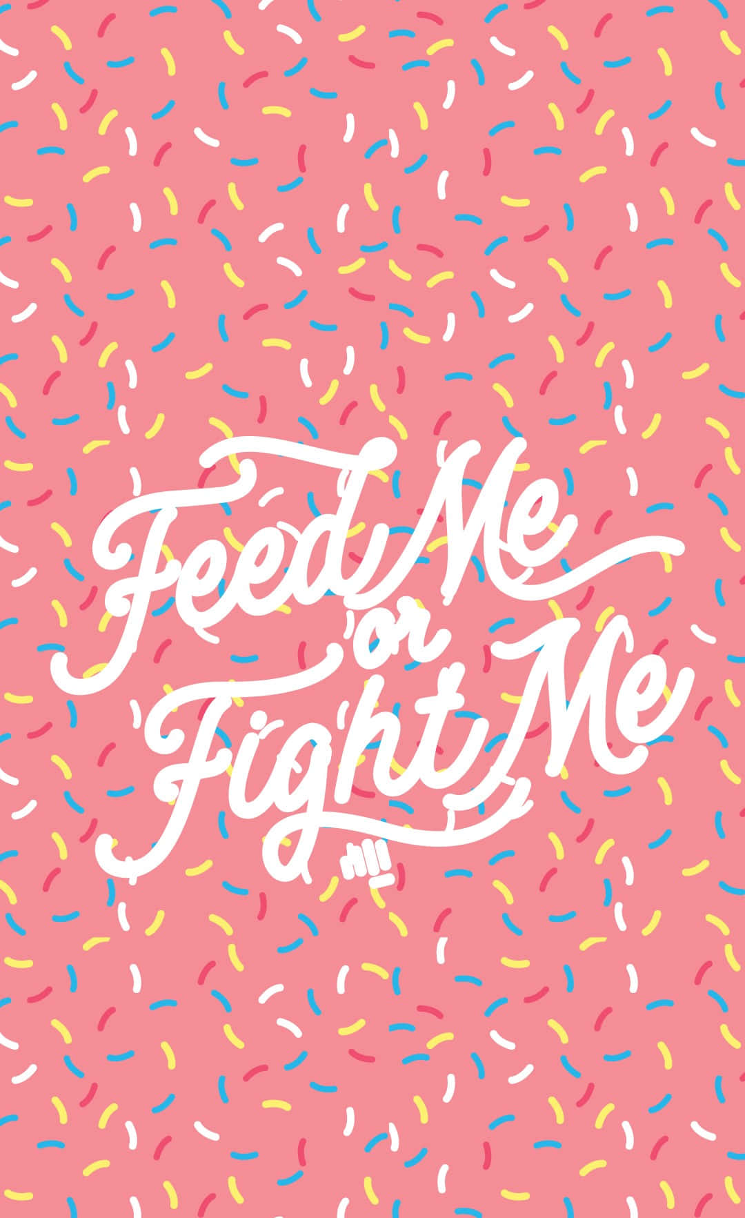 Feed Meor Fight Me Sprinkles Background Background