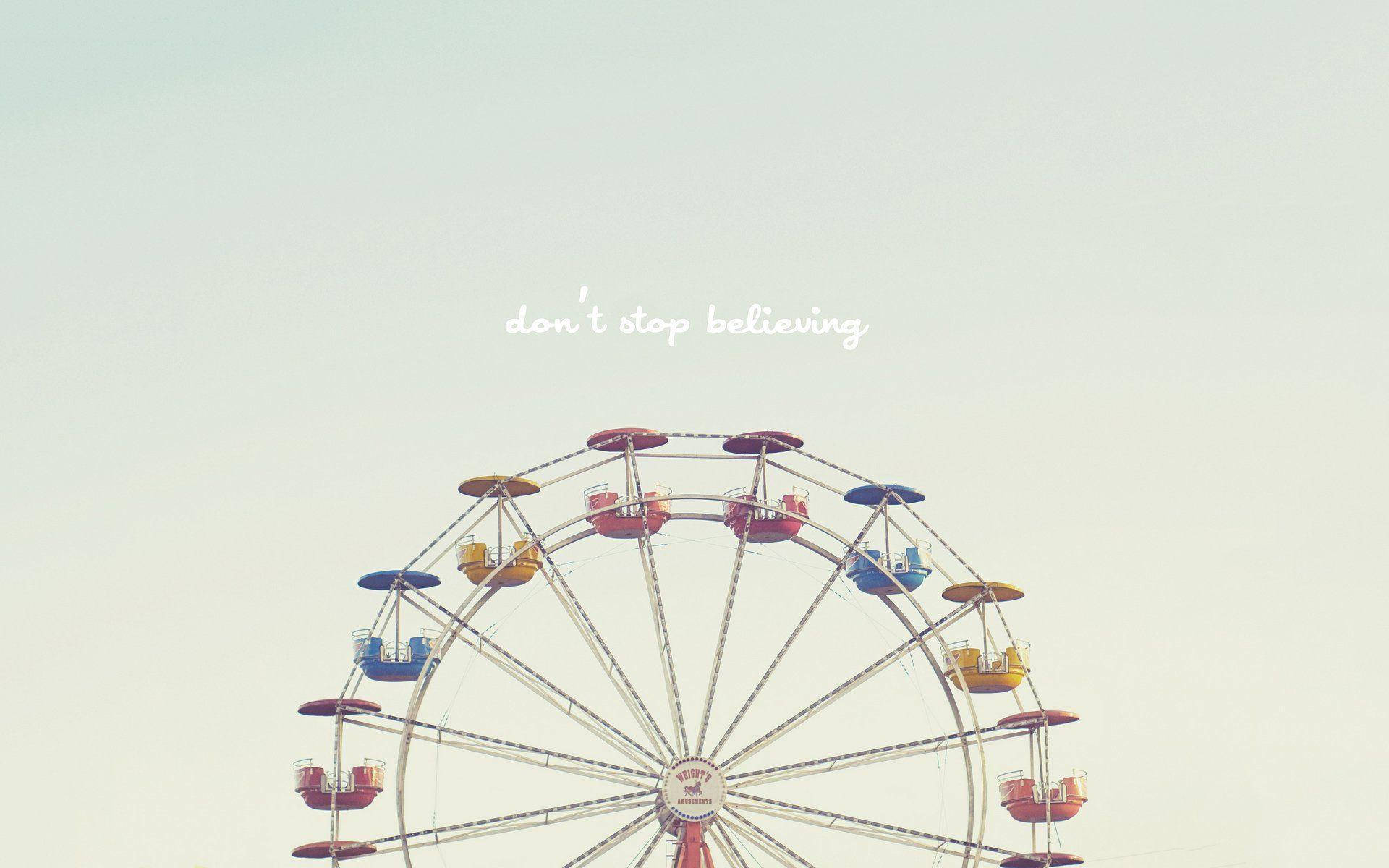 Ferris Wheel Don't Stop Believing Text Background