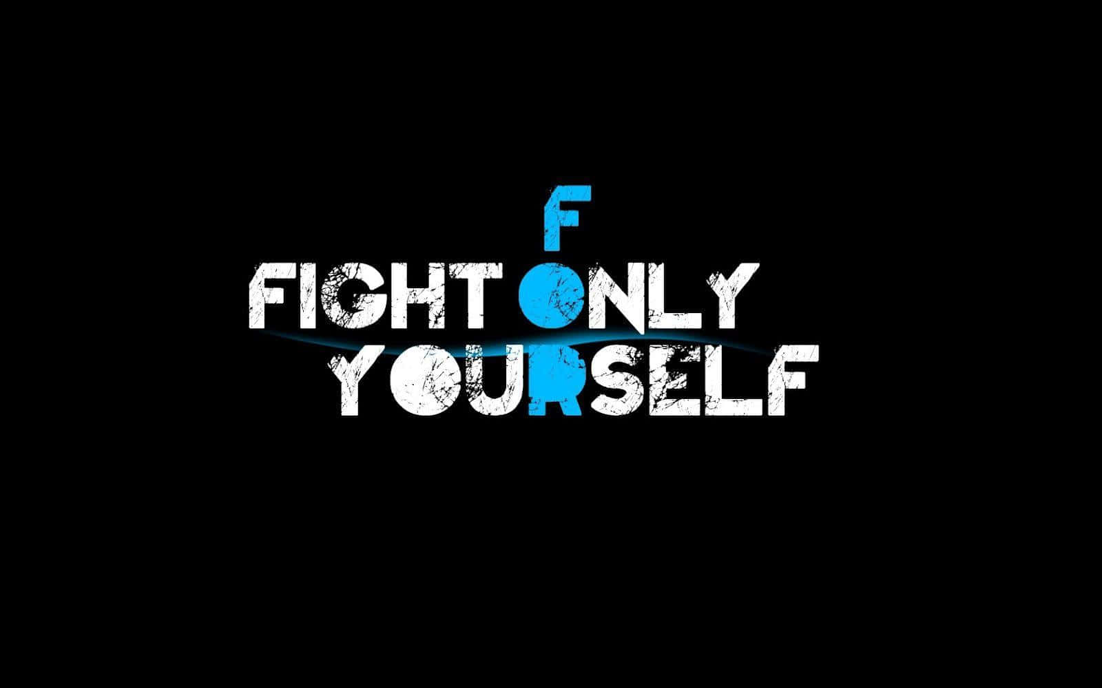 Fight Only Yourself Inspirational Quote