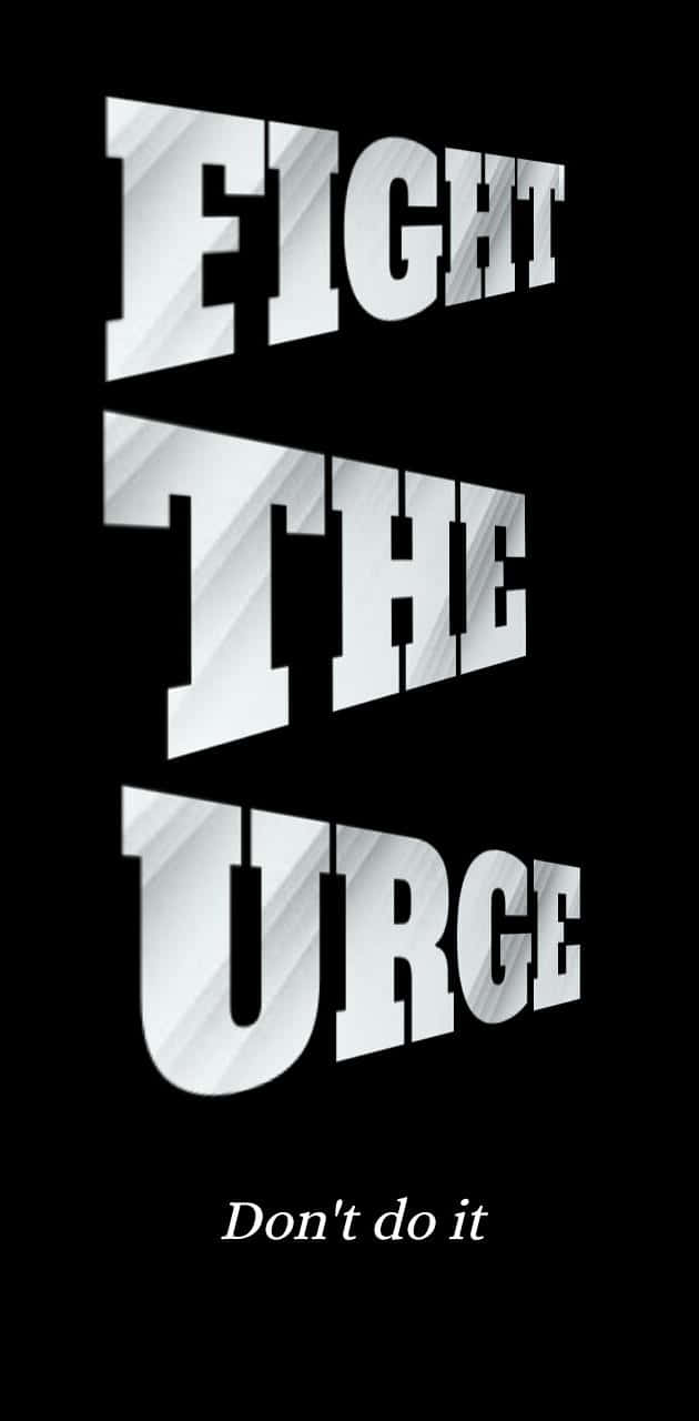 Fight The Urge Phone Addiction Background