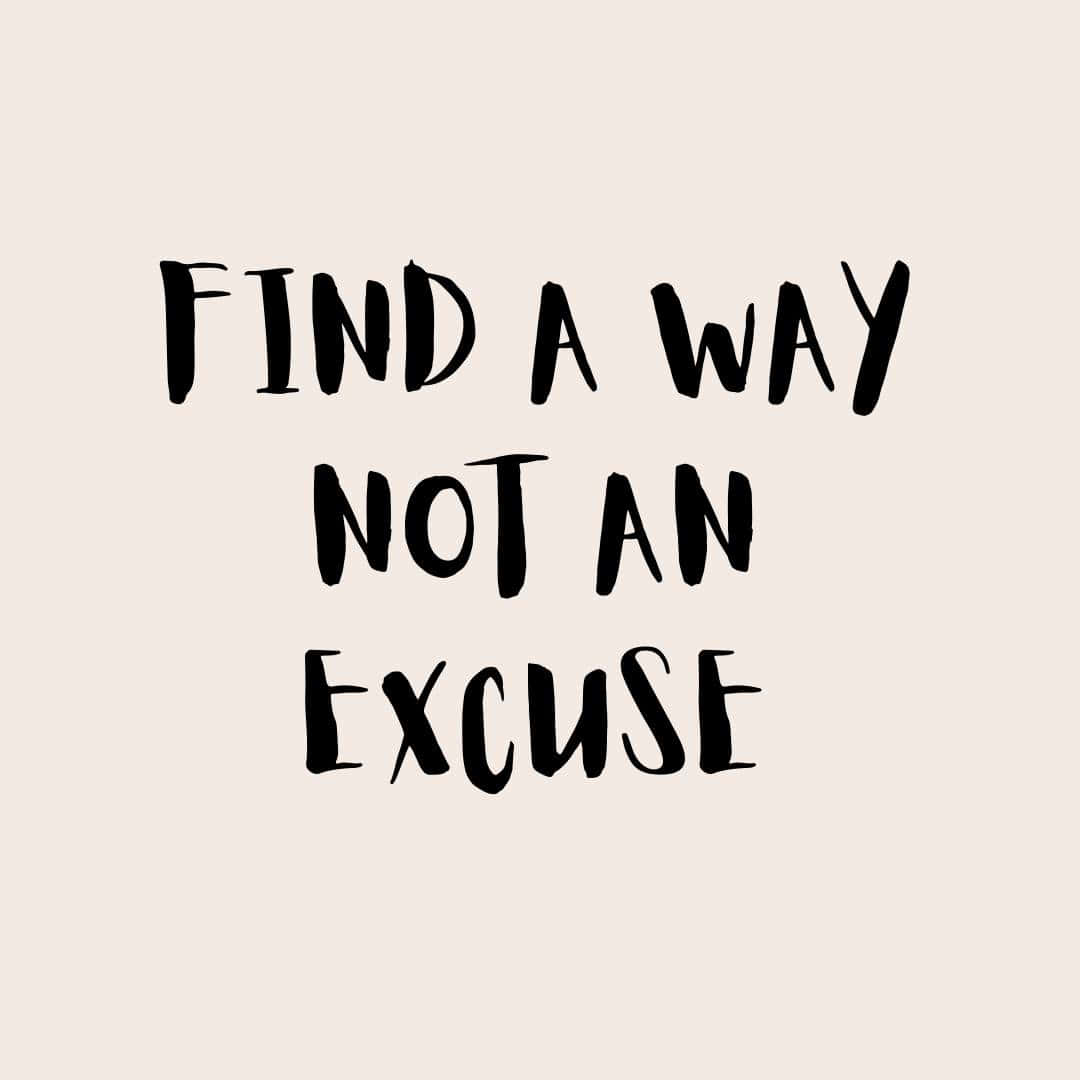 Find A Way Not An Excuse Inspirational Quote Background