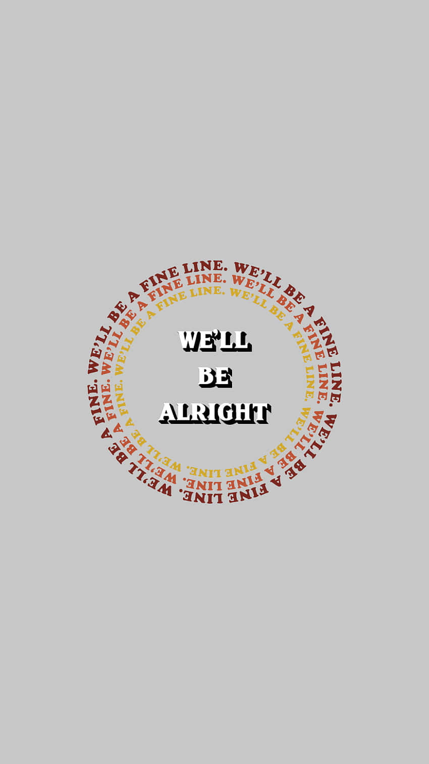 Fine Line We Will Be Alright Wallpaper Background