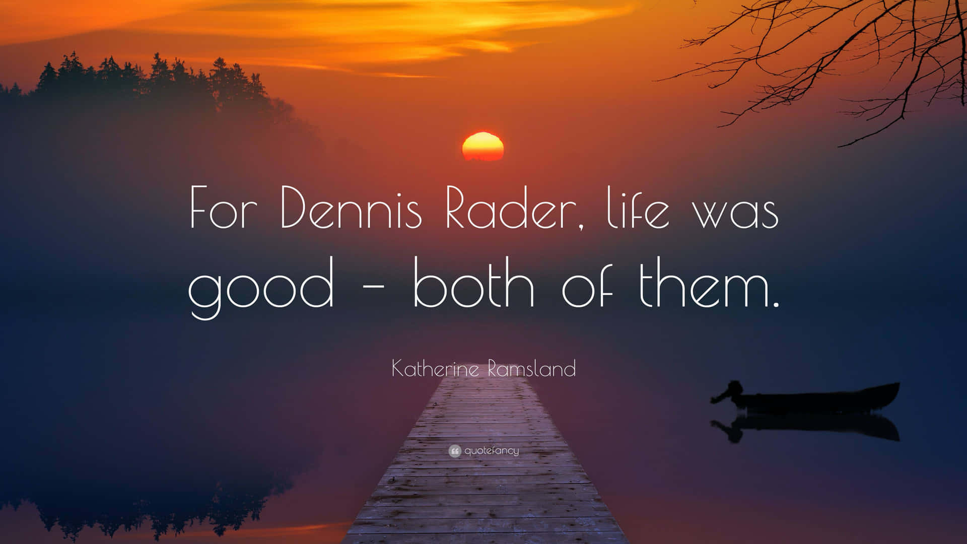 For Dennis Reader, Life Was Good Both Of Them Background