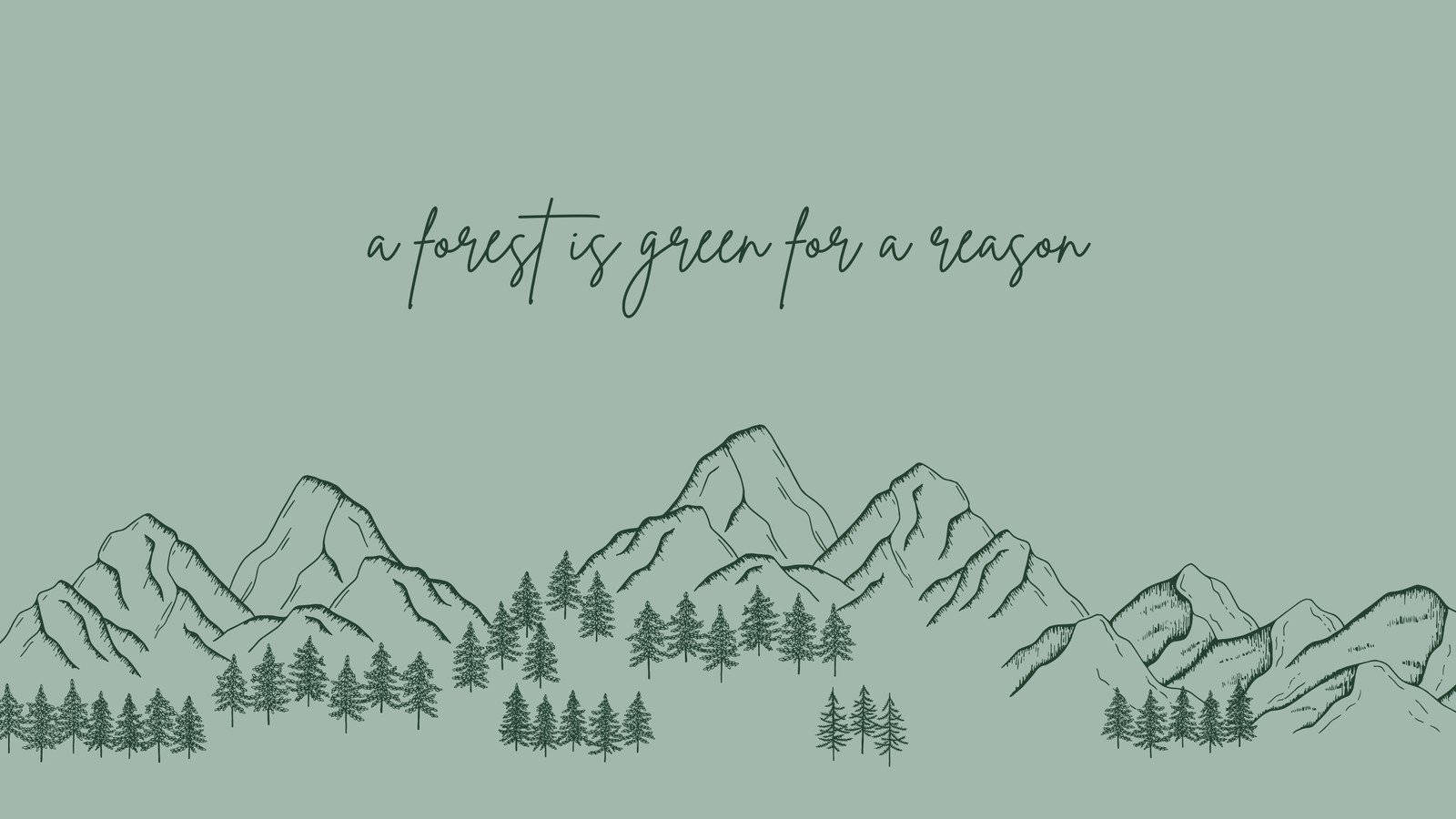 Forest Is Green Quote Sage Green Desktop Background
