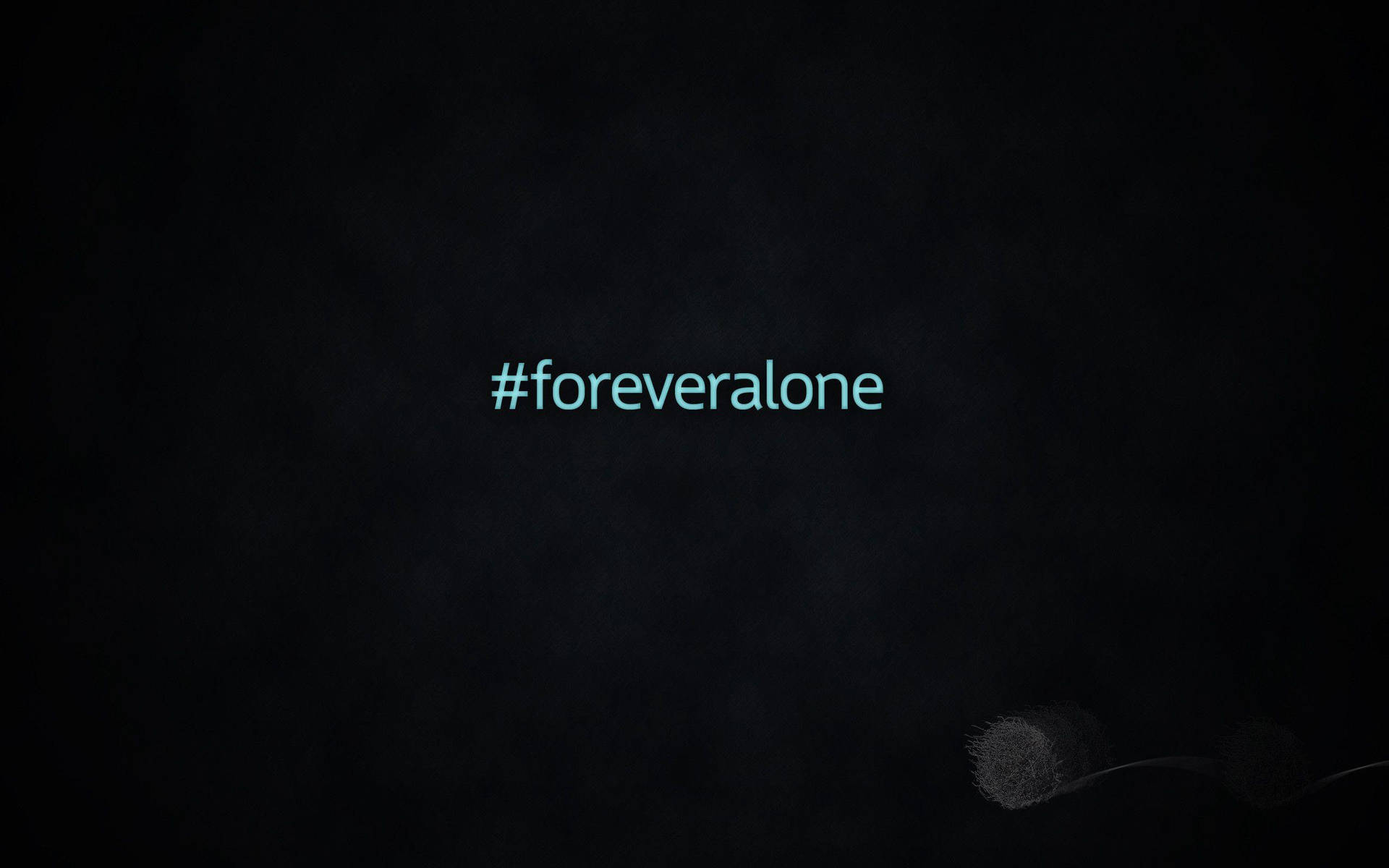Forever Alone Hashtag Background