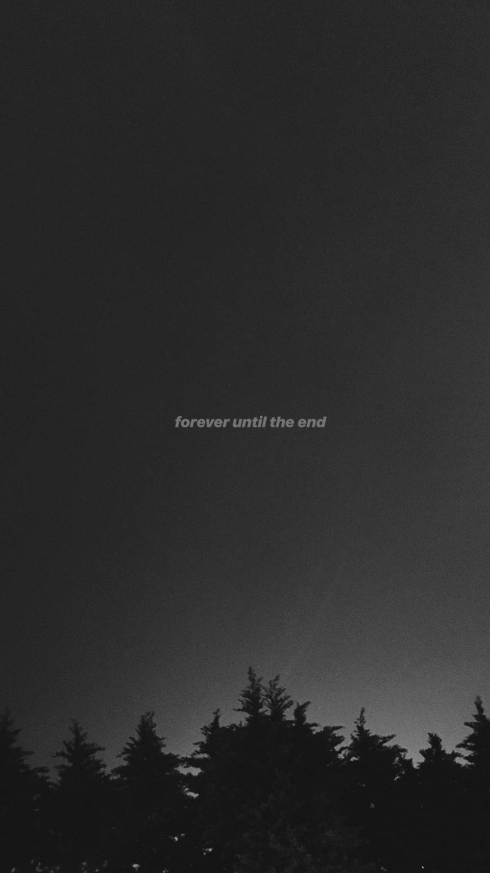 Forever Until The End Aesthetic Black Quotes Background