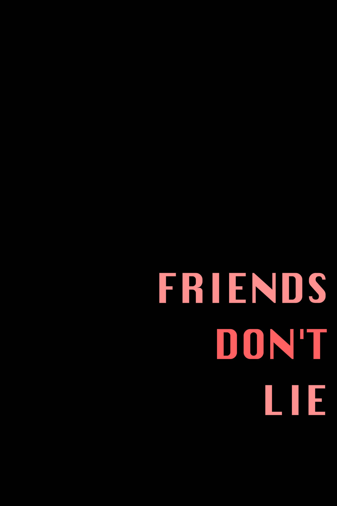 Friends Don't Lie Quote Background