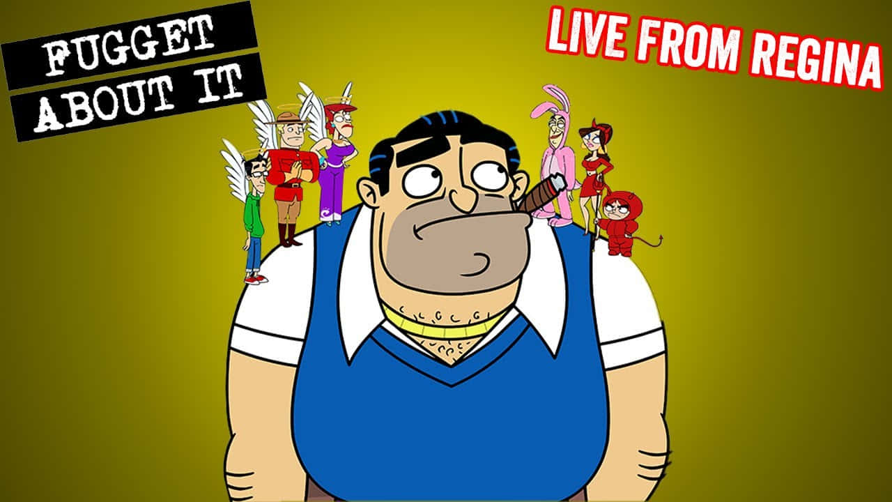 Fugget About It Live From Regina Background