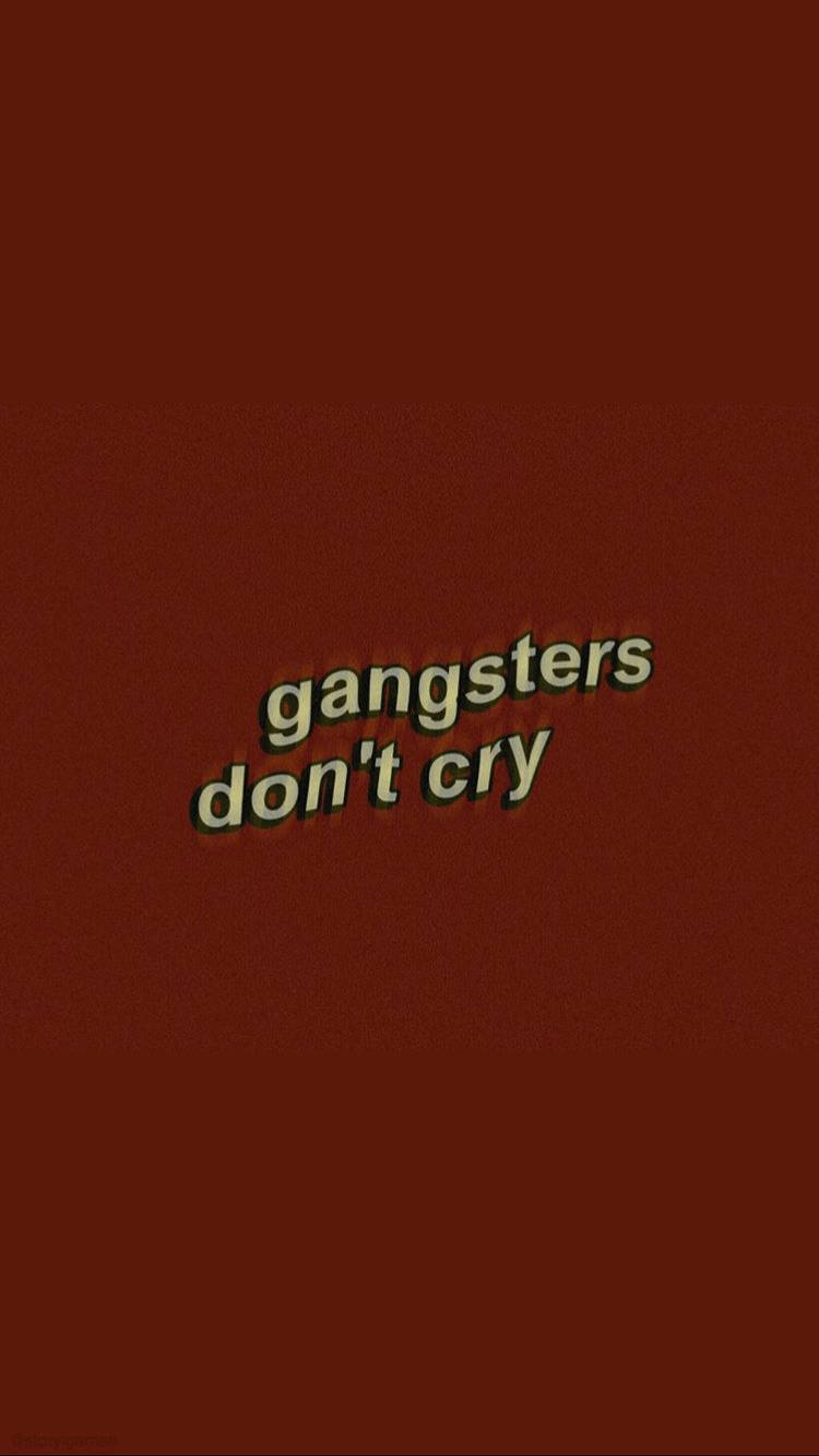 Gangsters Don't Cry Vsco Cover Background