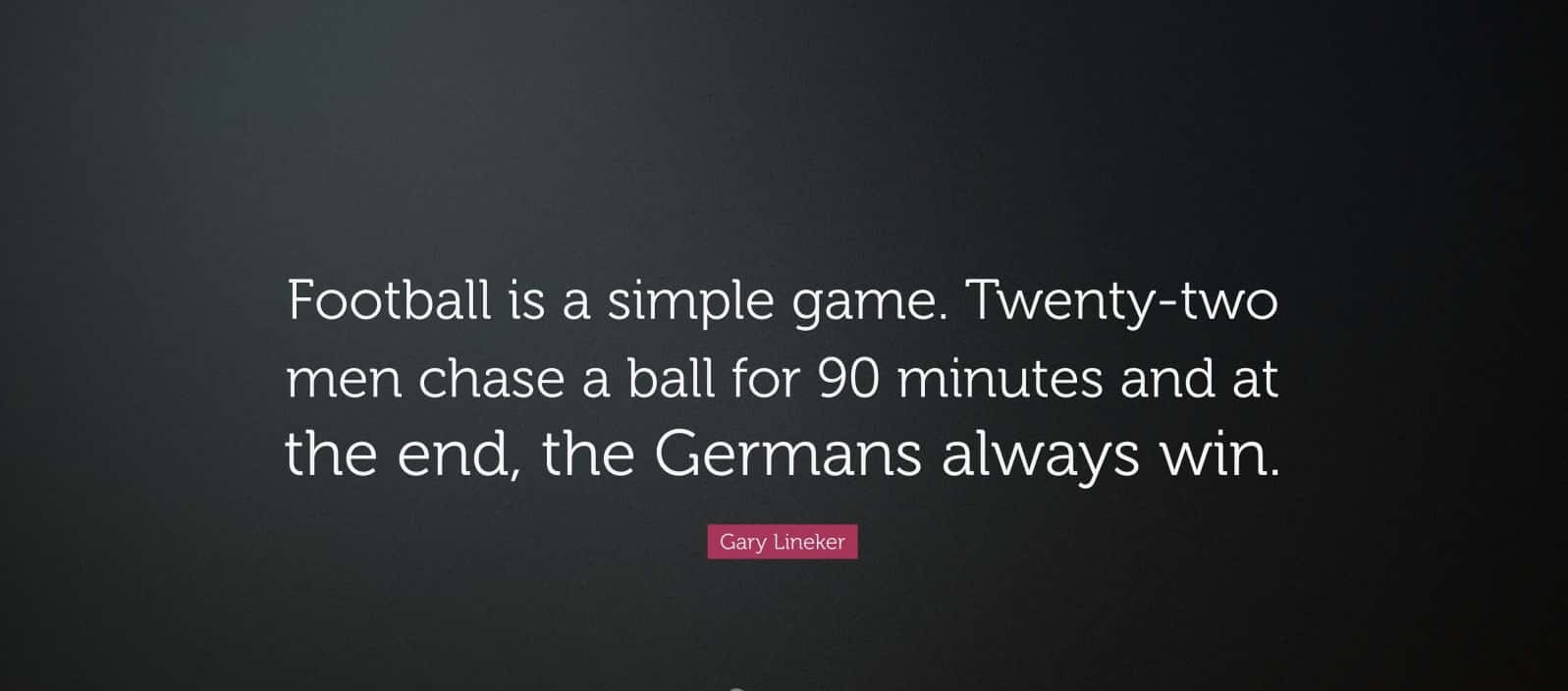 Gary Lineker Football Quote Simple Game Background