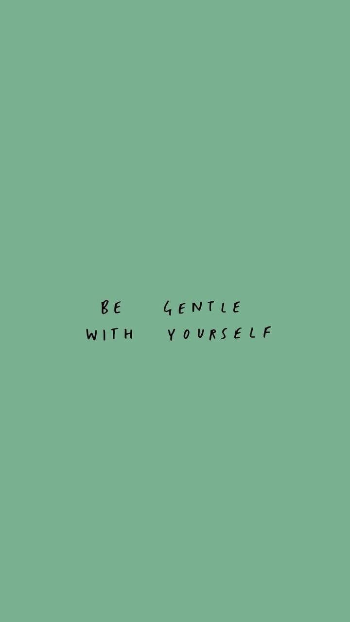Gentle With Yourself Quote Plain Green