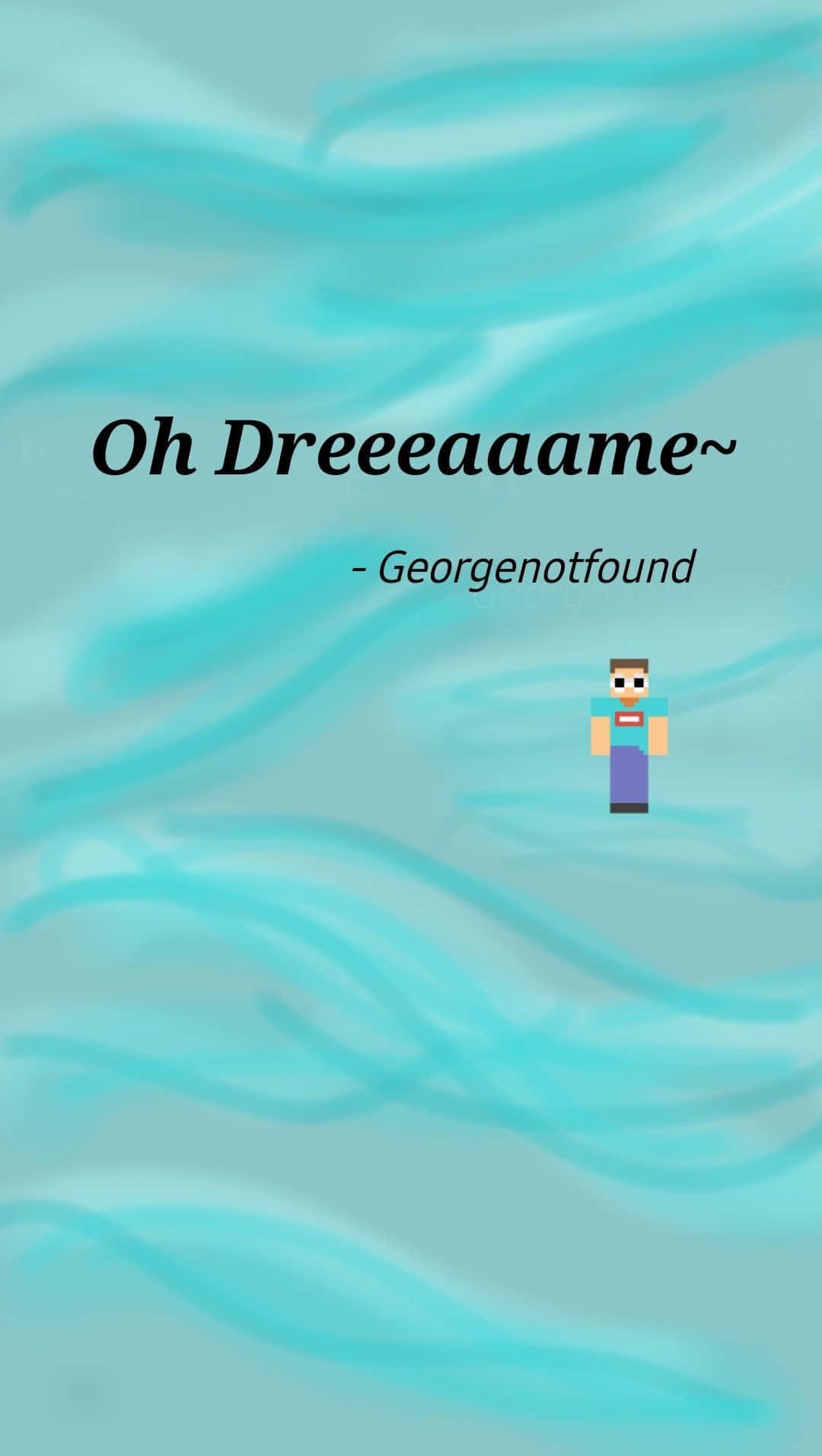 Georgenotfound Quotes Saying Oh Dreame Background