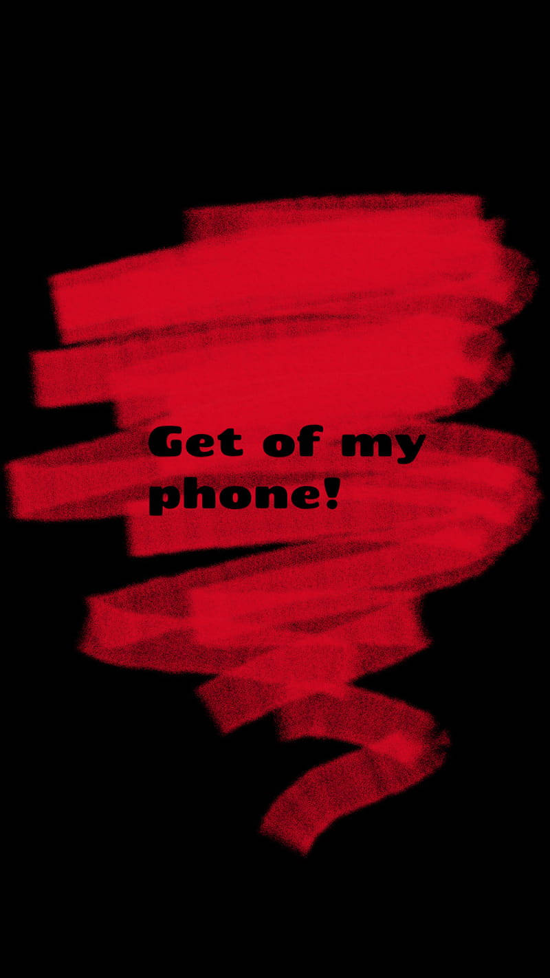 Get Off My Phone Red Paint Background